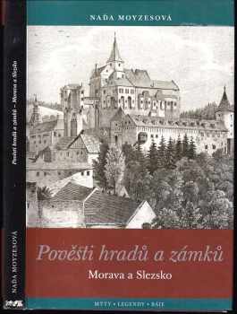 Pověsti hradů a zámků : Morava a Slezsko
