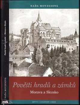 Pověsti hradů a zámků : Morava a Slezsko