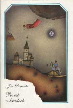 Povesti o hradoch : 1. diel - Ján Domasta, Ivan Riabič (1991, Osveta) - ID: 353664