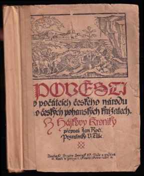 Pověsti o počátcích českého národu a o českých pohanských knížatech - Václav Hájek z Libočan (1918, B. Kočí) - ID: 505717