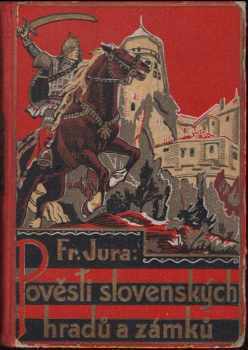 Pověsti slovenských hradů a zámků : 1 řada - perokresby hradů a dějové výjevy od Josefa Kočího - František Jura (1939, Josef Hokr) - ID: 2102236