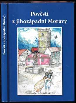 Ignaz Göth: Pověsti z jihozápadní Moravy