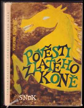 Pověsti Zlatého koně - Viktor Palivec (1964, Státní nakladatelství dětské knihy) - ID: 765933