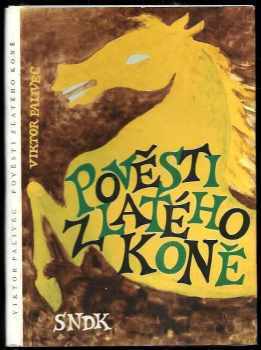 Pověsti Zlatého koně - Viktor Palivec (1964, Státní nakladatelství dětské knihy) - ID: 113949