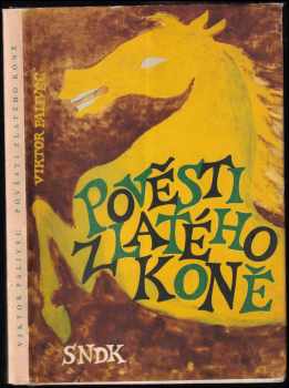 Pověsti Zlatého koně - Viktor Palivec (1964, Státní nakladatelství dětské knihy) - ID: 581310