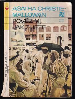 Agatha Christie: Pověz mi, jak žijete