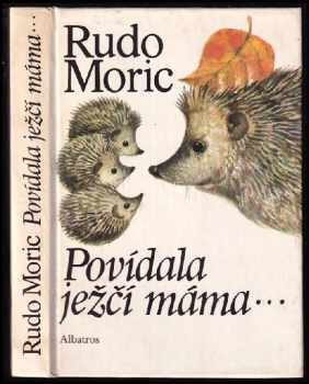 Povídala ježčí máma - Rudo Moric (1986, Albatros) - ID: 451721