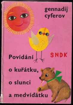 Gennadij Michajlovič Cyferov: Povídání o kuřátku, o slunci a medvíďátku