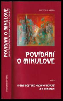 Svatopluk Vrbka: Povídání o Mikulově, aneb, O čem městské kroniky hovoří a o čem mlčí