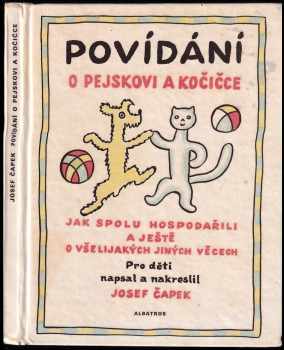 Josef Čapek: Povídání o pejskovi a kočičce jak spolu hospodařili a ještě o všelijakých jiných věcech