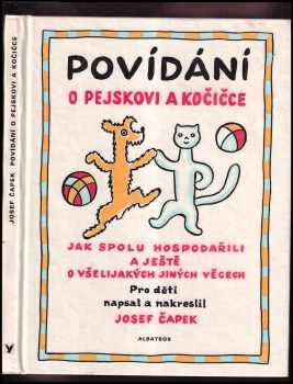 Josef Čapek: Povídání o pejskovi a kočičce jak spolu hospodařili a ještě o všelijakých jiných věcech - četba pro žáky zákl. škol : pro děti od 4 let