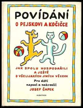 Josef Čapek: Povídání o pejskovi a kočičce jak spolu hospodařili a ještě o všelijakých jiných věcech : četba pro žáky zákl. škol : pro děti od 4 let