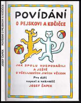 Josef Čapek: Povídání o pejskovi a kočičce jak spolu hospodařili a ještě o všelijakých jiných věcech : četba pro žáky zákl. škol : pro děti od 4 let