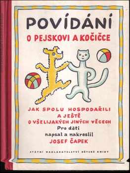 Josef Čapek: Povídání o pejskovi a kočičce jak spolu hospodařili a ještě o všelijakých jiných věcech