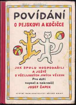 Josef Čapek: Povídání o pejskovi a kočičce jak spolu hospodařili a ještě o všelijakých jiných věcech