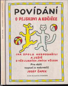 Povídání o pejskovi a kočičce : jak spolu hospodařili a ještě o všelijakých jiných věcech - Josef Čapek (1968, Státní nakladatelství dětské knihy) - ID: 98455