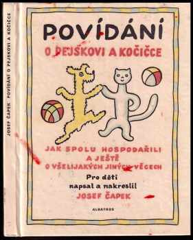 Josef Čapek: Povídání o pejskovi a kočičce jak spolu hospodařili a ještě o všelijakých jiných věcech