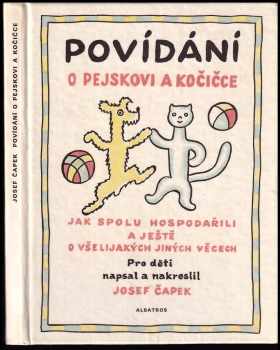 Josef Čapek: Povídání o pejskovi a kočičce jak spolu hospodařili a ještě o všelijakých jiných věcech