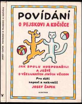 Josef Čapek: Povídání o pejskovi a kočičce : jak spolu hospodařili a ještě o všelijakých jiných věcech