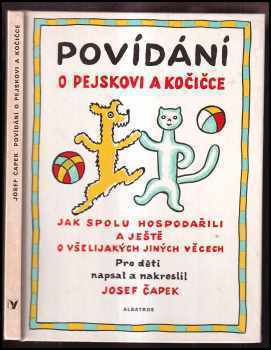 Josef Čapek: Povídání o pejskovi a kočičce jak spolu hospodařili a ještě o všelijakých jiných věcech