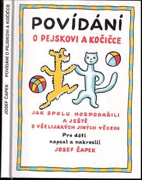 Josef Čapek: Povídání o pejskovi a kočičce jak spolu hospodařili a ještě o všelijakých jiných věcech