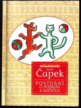 Josef Čapek: Povídání o pejskovi a kočičce jak spolu hospodařili a ještě o všelijakých jiných věcech