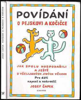 Povídání o pejskovi a kočičce, jak spolu hospodařili a ještě o všelijakých jiných věcech - Josef Čapek (2006, Albatros) - ID: 1054575