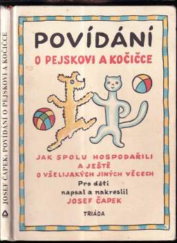 Josef Čapek: Povídání o pejskovi a kočičce jak spolu hospodařili a ještě o všelijakých jiných věcech