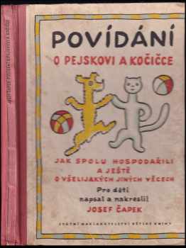Povídání o pejskovi a kočičce : jak spolu hospodařili a ještě o všelijakých jiných věcech - Josef Čapek (1956, Státní nakladatelství dětské knihy) - ID: 702467