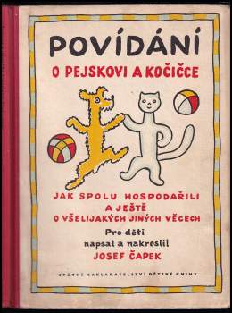 Povídání o pejskovi a kočičce : jak spolu hospodařili a ještě o všelijakých jiných věcech - Josef Čapek (1956, Státní nakladatelství dětské knihy) - ID: 804070