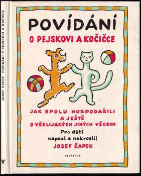 Povídání o pejskovi a kočičce : jak spolu hospodařili a ještě o všelijakých jiných věcech - Josef Čapek (1987, Albatros) - ID: 808354