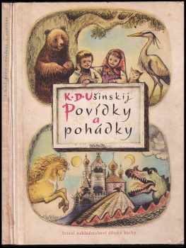 Povídky a pohádky - Pro předškolní věk - Konstantin Dmitrijevič Ušinskij (1954, Státní nakladatelství dětské knihy) - ID: 527980