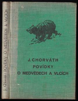Justin Chorváth: Povídky o medvědech a vlcích