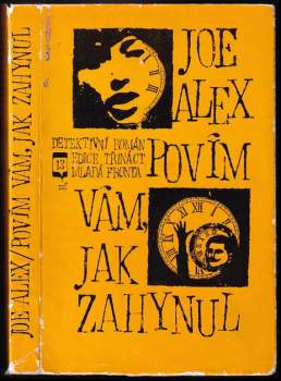 Povím vám, jak zahynul : detektivní román - Joe Alex (1968, Mladá fronta) - ID: 816391
