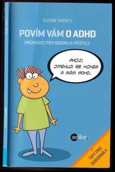 Susan Yarney: Povím vám o ADHD : průvodce pro rodinu a přátele