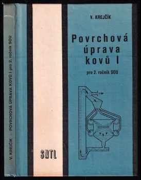 Povrchová úprava kovů I : 1. díl - učební text pro 2. roč. stř. odb. učilišť - Vladimír Krejčík (1987, Státní nakladatelství technické literatury) - ID: 454056