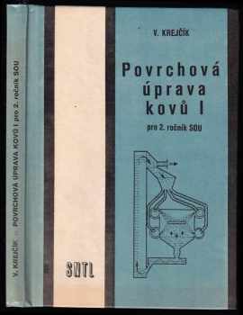 Vladimír Krejčík: Povrchová úprava kovů I. učební text pro 2. roč. stř. odb. učilišť + II. Pro 3. ročník středních odborných učilišť