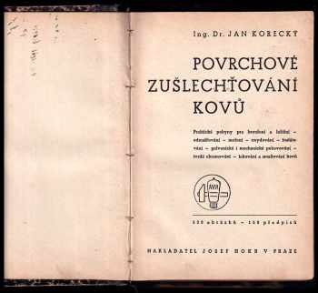 Ján Korecký: Povrchové zušlechťování kovů - praktické pokyny pro broušení a leštění .. : 130 obrázků - 150 předpisů.