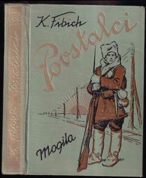 Povstalci : Díl II - Mogila - Karel Fibich (1932, Nákladem vydavatelství Za svobodu) - ID: 286979