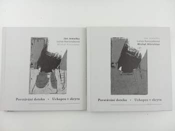 Michal Altrichter: Povstávání doteku ; Uchopen v skrytu