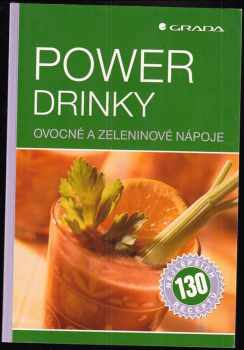 Powerdrinky : ovocné a zeleninové nápoje : 130 nejlepších receptů