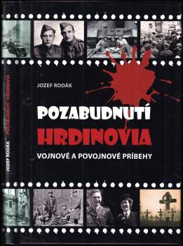 Jozef Rodák: Pozabudnutí hrdinovia