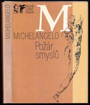 Požár smyslů : výbor z poezie a dopisů - Michelangelo Buonarroti (1977, Československý spisovatel) - ID: 714821