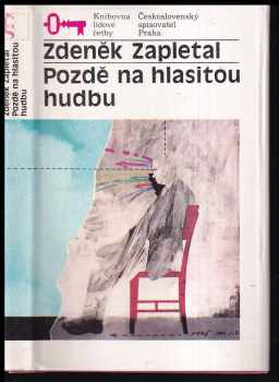 Pozdě na hlasitou hudbu - Zdeněk Zapletal (1991, Československý spisovatel) - ID: 488959