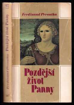Pozdější život Panny - Ferdinand Peroutka (1980, Sixty-Eight Publishers) - ID: 741231