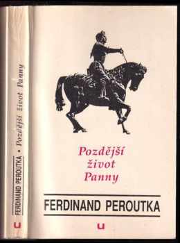 Pozdější život Panny - Ferdinand Peroutka, Ferdinand Pteroutka (1991, Univerzum) - ID: 490455
