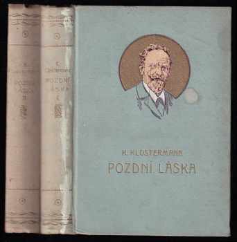 Pozdní láska : Díl II - román - Karel Klostermann (1925, Jos. R. Vilímek)