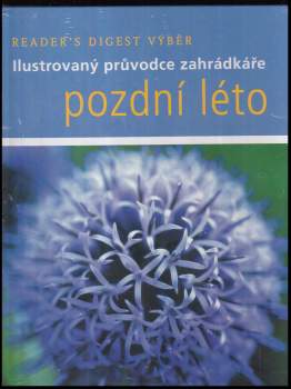 Pozdní léto : ilustrovaný průvodce zahrádkáře