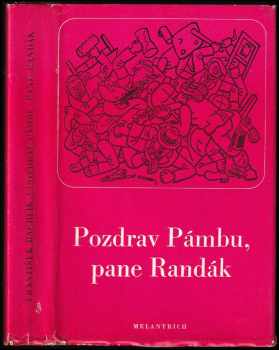Pozdrav Pámbu, pane Randák ; I dejž to Pámbu, holenkové - František Rachlík (1974, Melantrich) - ID: 701098