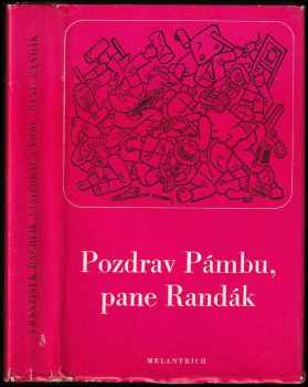 František Rachlík: Pozdrav Pámbu, pane Randák ; I dejž to Pámbu, holenkové